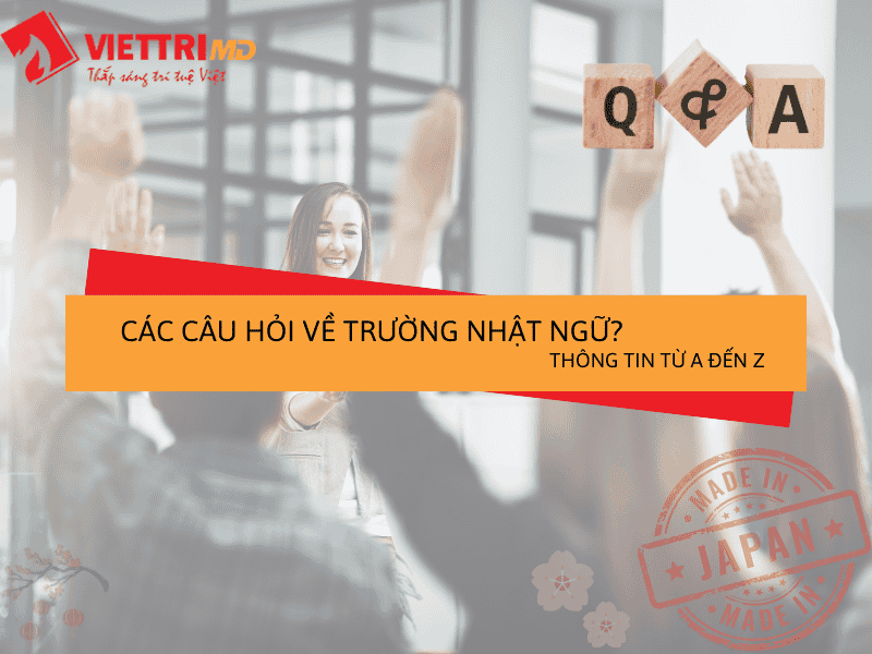 Câu Hỏi Thường Gặp Về Trường Nhật Ngữ 2025 - Thông Tin A-Z