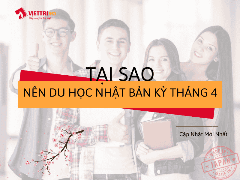 Tại Sao Nên Du Học Nhật Bản Kỳ Học Tháng 4 - Thông Tin A-Z