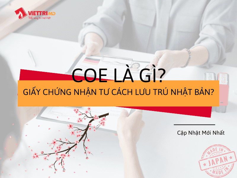Giấy Chứng Nhận Tư Cách Lưu Trú Nhật Bản (COE Nhật) Là Gì? Thông Tin A-Z