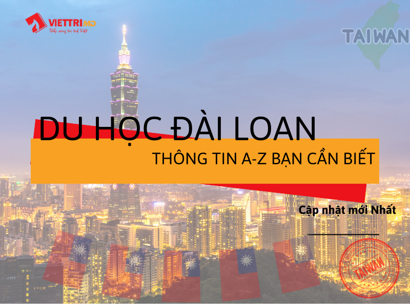 Đi Du Học Đài Loan 2025 – Thông Tin A-Z Bạn Cần Biết - Việt Trí Group