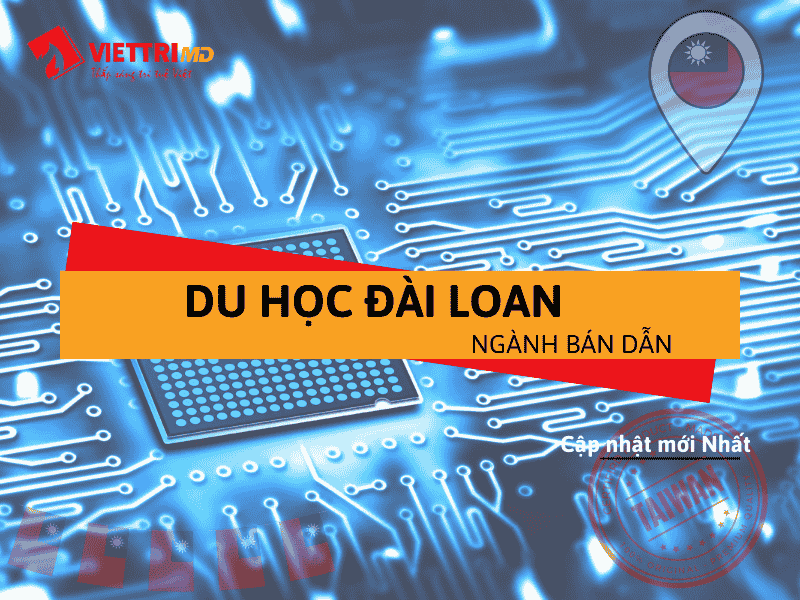 Du Học Đài Loan Ngành Bán Dẫn 2025 - Cơ Hội Nhận Học Bổng 100%