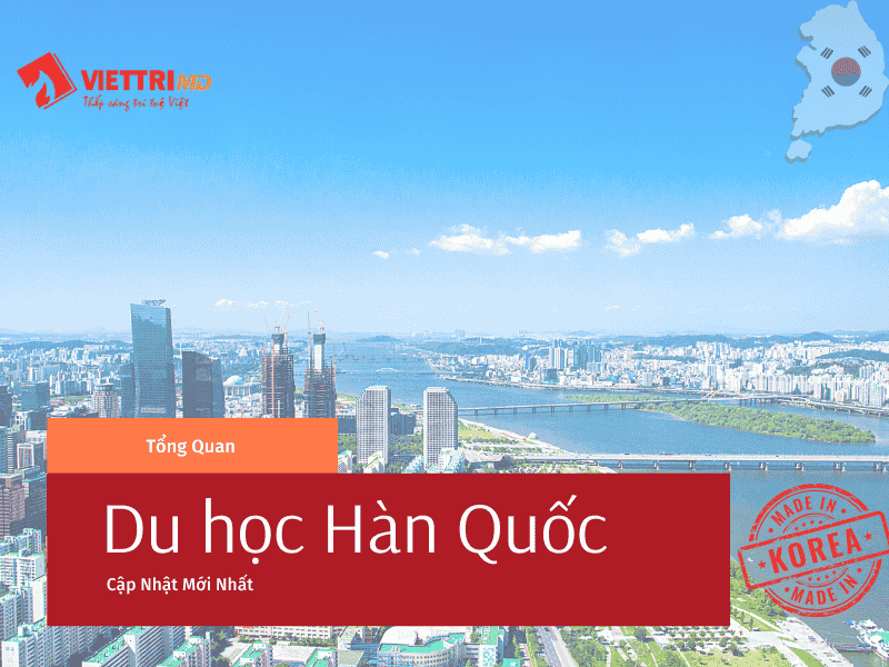 Tổng Quan Về Du Học Hàn Quốc 2025 - Thông Tin A-Z