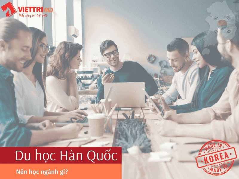 Du Học Hàn Quốc Nên Học Ngành Gì 2025? Top Ngành Học Hot