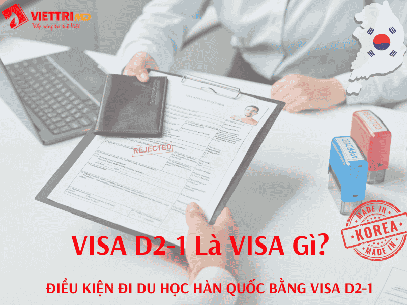 Visa D2-1 Là Visa Gì? Điều Kiện Đi Du Học Hàn Quốc Visa D2-1