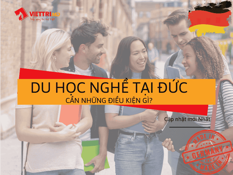 Điều Kiện Du Học Nghề Tại Đức 2025 - Chi Tiết A-Z | Việt Trí Group
