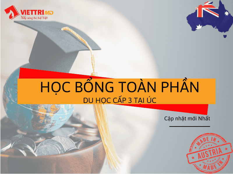 Học Bổng Toàn Phần Du Học Cấp 3 Tại Úc 2025 - Chi Tiết A-Z | Việt Trí Group
