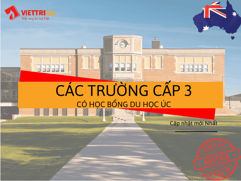 Các Trường Cấp 3 Có Học Bổng Du Học Tại Úc 2025 - Chi Tiết A-Z