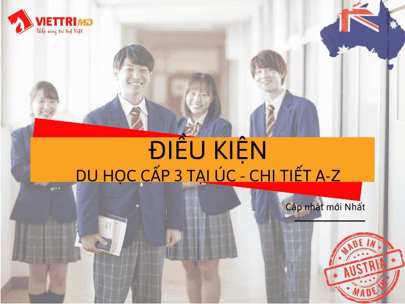 Điều Kiện Du Học Cấp 3 Tại Úc 2025 - Chi Tiết A-Z | Việt Trí Group