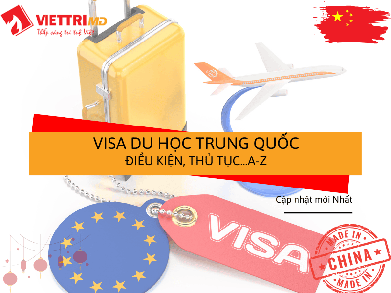 Xin Visa Du Học Trung Quốc 2025 - Điều Kiện, Thủ Tục...A-Z | Việt Trí Group