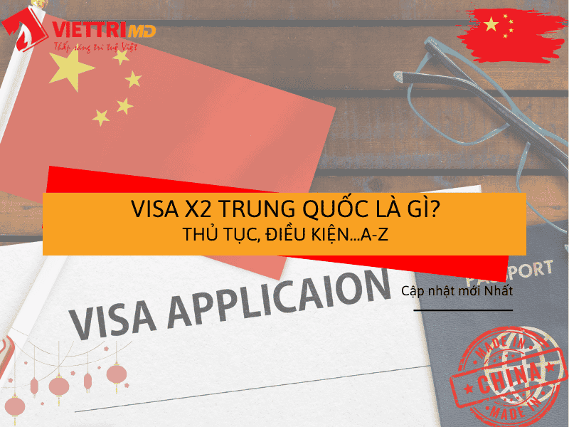 Visa X2 Trung Quốc Là Gì? Thủ Tục, Điều Kiện...A-Z | Việt Trí Group