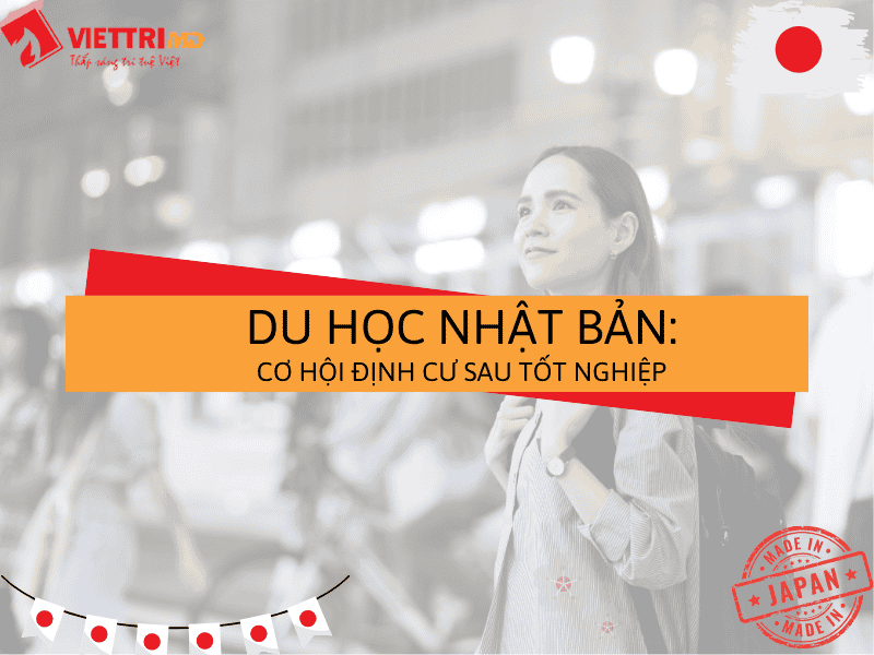 Du Học Nhật Bản 2025: Cơ Hội Định Cư Sau Khi Tốt Nghiệp - Việt Trí Group