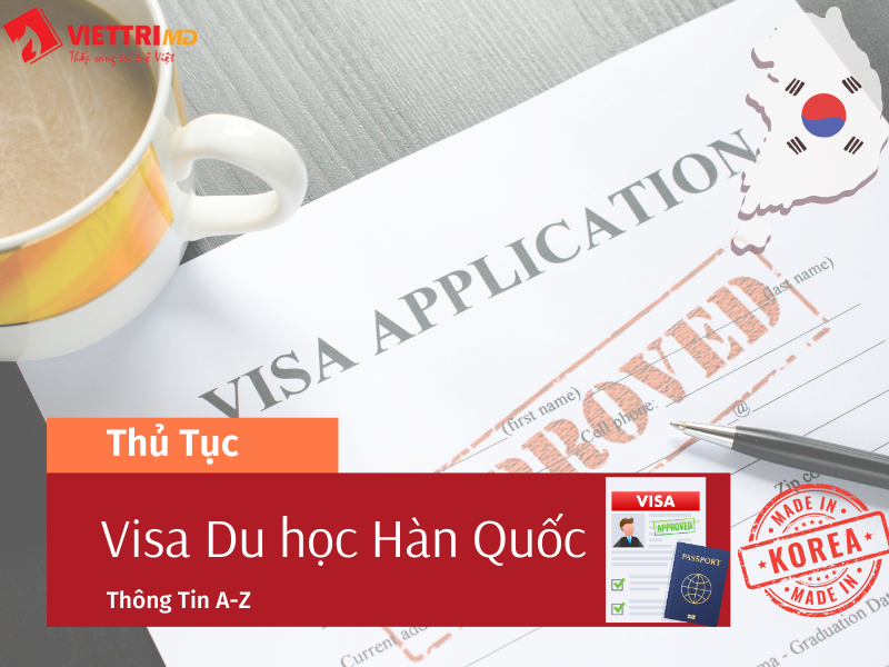 Thủ tục xin Visa Du Học Hàn Quốc
